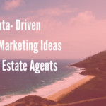 7 Data- Driven Content Marketing Ideas for Real Estate Agents