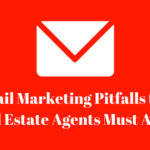 Email Marketing Pitfalls that Real Estate Agents Must Avoid