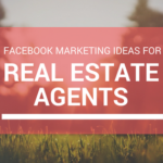 Facebook Ideas for Real Estate Agents