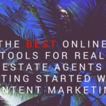 The Best Online Tools for Real Estate Agents Getting Started with Content Marketing
