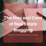 Pros and Cons of Real Estate Blogging