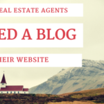 Why Real Estate Agents Need a Blog on their Website