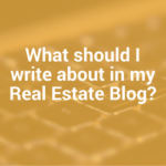 What should my real estate blog be about?