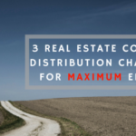 3 Real Estate Content Distribution Channels for Maximum Effects