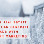 3 Ways Real Estate Agents Can Generate Leads with Content Marketing
