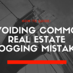 How-To Guide: Avoiding Common Real Estate Blogging Mistakes