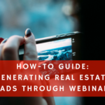 How-To Guide: Generating Real Estate Leads Through Webinars