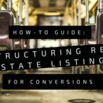 How-To Guide: Structuring Real Estate Listings for Conversions