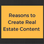 Reasons to Create Real Estate Content